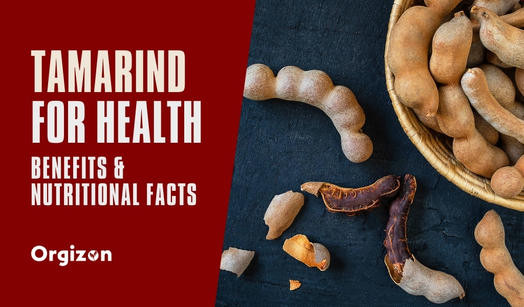 Tamarind For Health: Benefits & Nutritional Facts