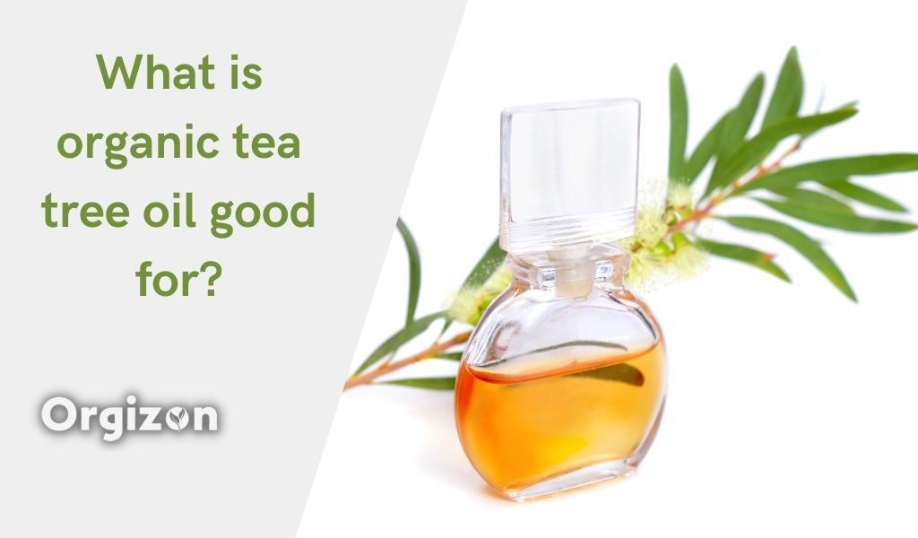 organic tea tree oil good for
