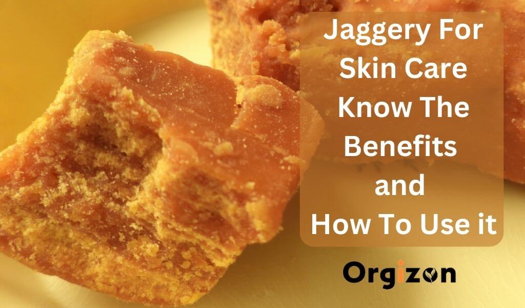jaggery for skin